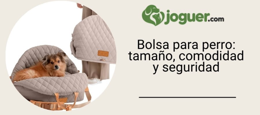 Bolsa de transporte para perro: tamaño, comodidad y seguridad